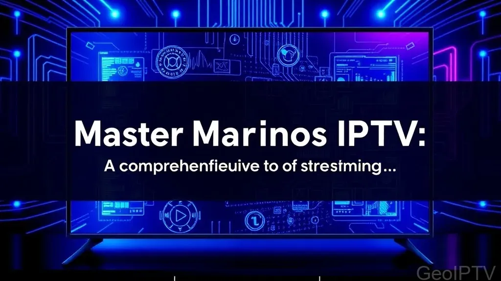 Featured image - Master Marinios IPTV: A Comprehensive Guide to Streaming in…